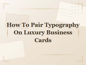 Harmonious Typography Pairs for Luxury Business Cards